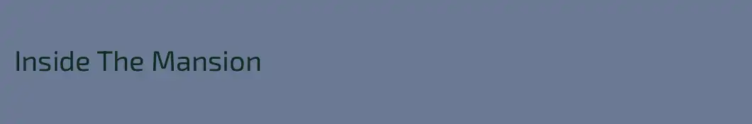 Inside The Mansion
